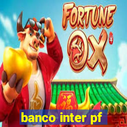 banco inter pf